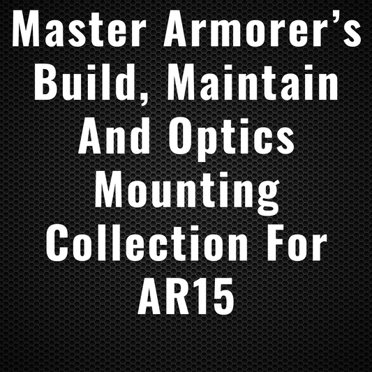 Master Armorer’s Build, Maintain and Optics Mounting Collection for AR15