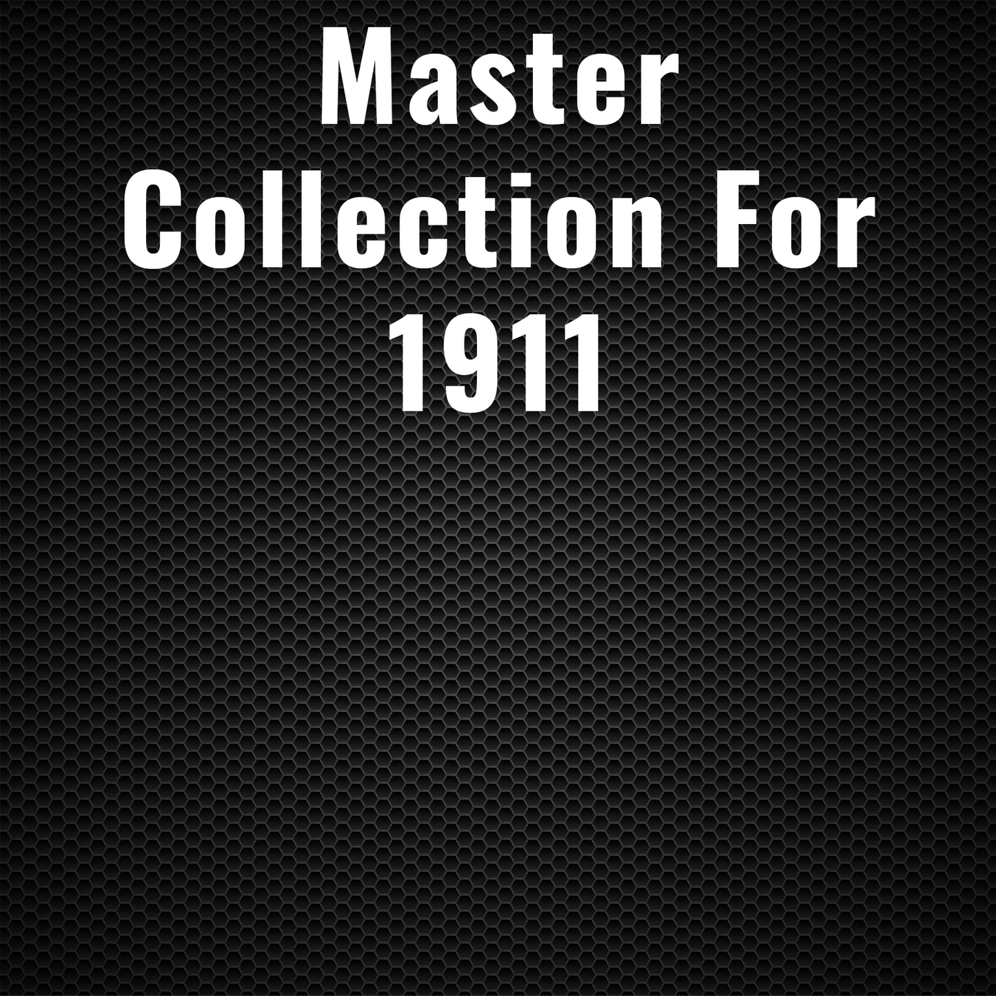 Master Collection for 1911