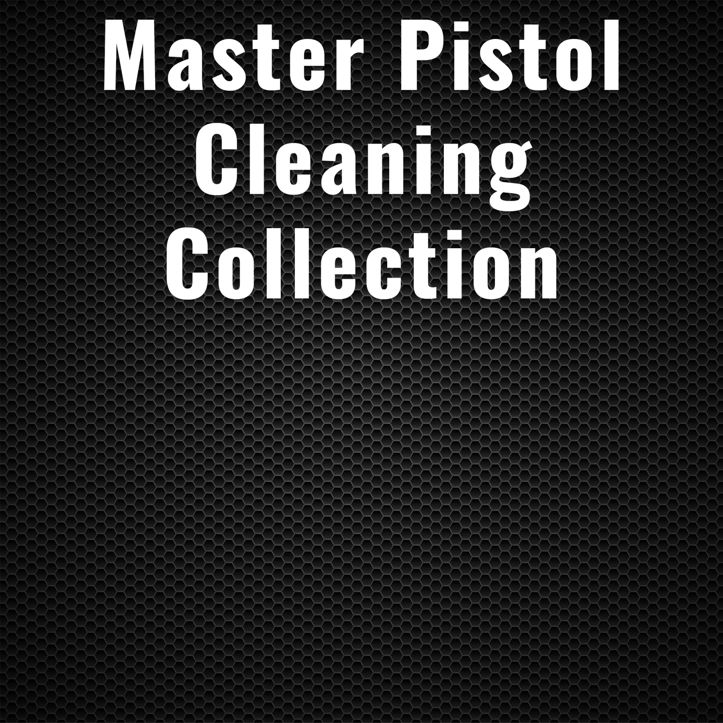 Master Pistol Cleaning Collection